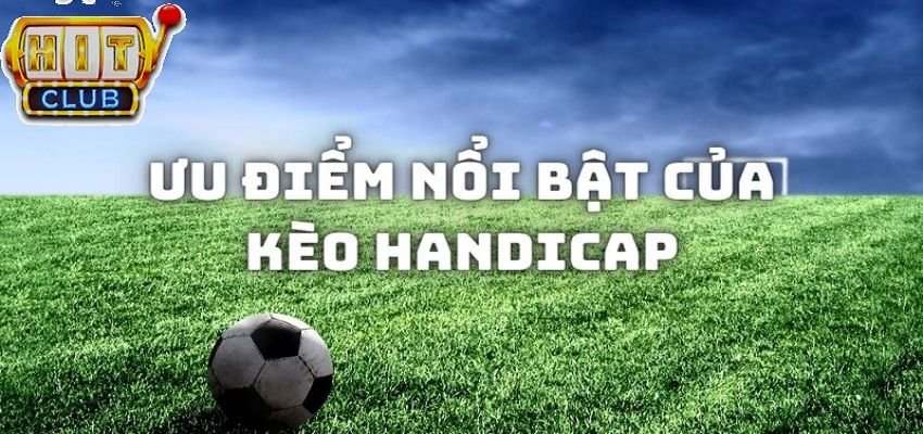 Ưu điểm nổi bật nhất của kèo Handicap chính là phù hợp với mọi người chơi